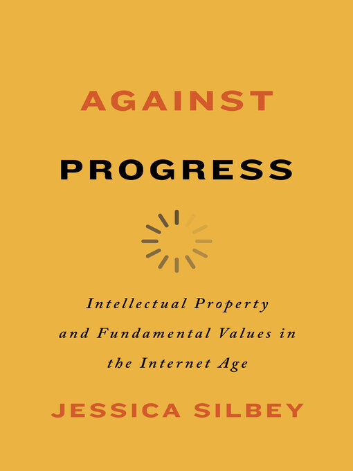 Title details for Against Progress by Jessica Silbey - Available